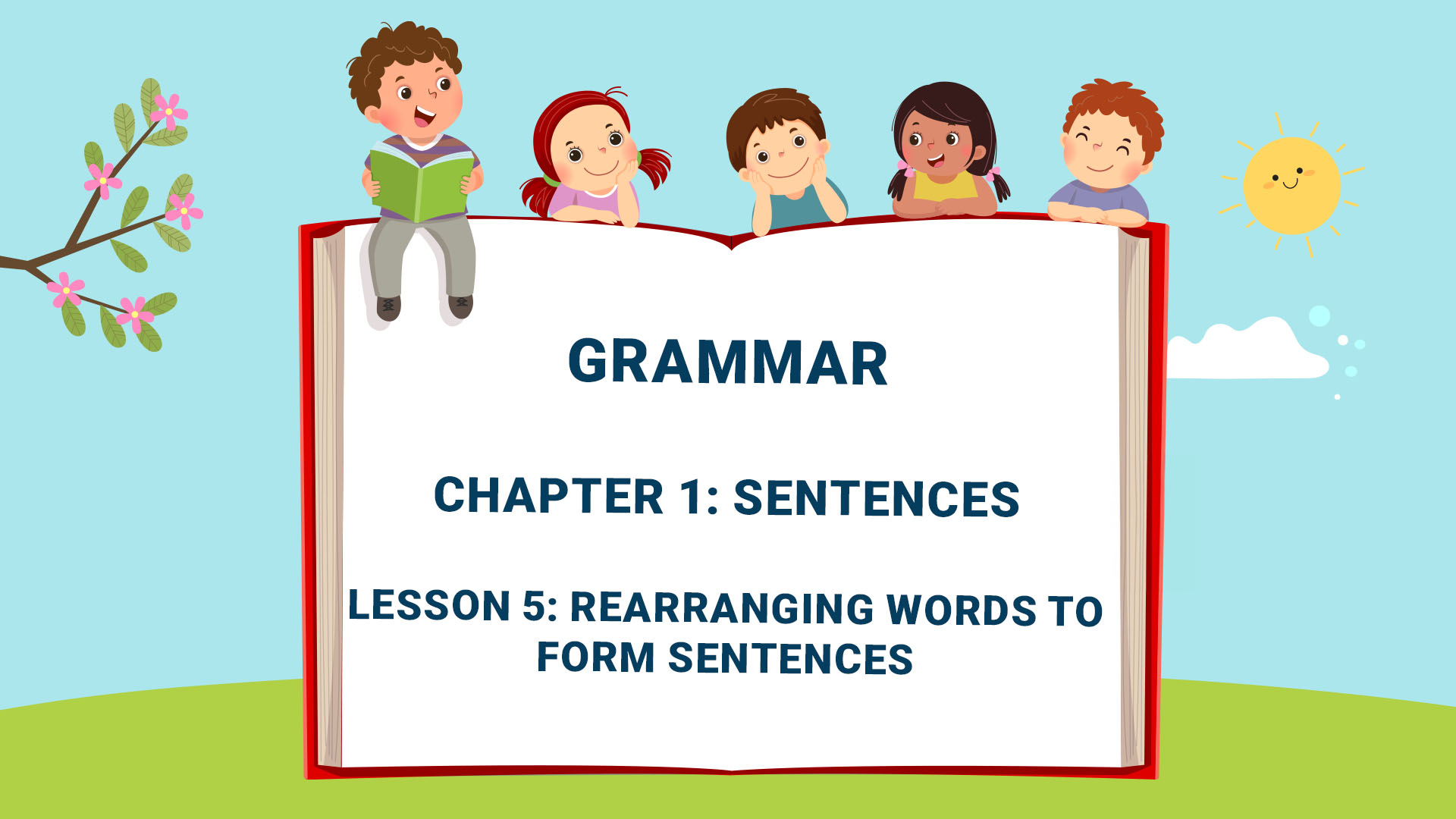 Part One: Grammar - Chapter 1 - Lesson 5: Rearranging Words to Form Sentences